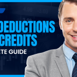 Tax Deductions and Credits: Complete Guide For bigger Savings in 2024